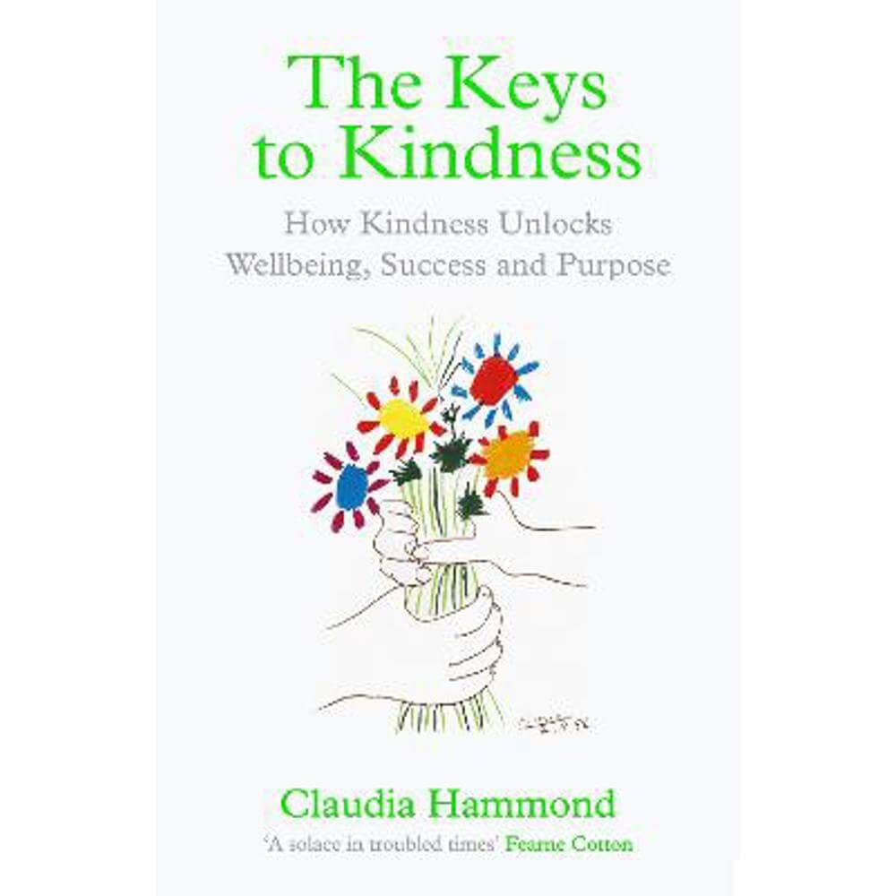 The Keys to Kindness: How Kindness Unlocks Wellbeing, Success and Purpose (Paperback) - Claudia Hammond
